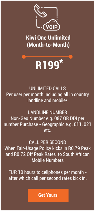 Kiwi One Unlimited (Month-to-Month) Get Yours R199  UNLIMITED CALLS Per user per month including all in country  landline and mobile*  LANDLINE NUMBER Non-Geo Number e.g. 087 OR DDI per number Purchase - Geographic e.g. 011, 021 etc.  CALL PER SECOND When Fair-Usage Policy kicks in R0.79 Peak and R0.72 Off Peak Rates  to South African Mobile Numbers   FUP: 10 hours to cellphones per month -  after which call per second rates kick in. *