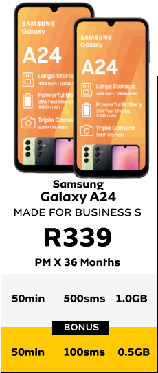 Samsung Galaxy A24 MADE FOR BUSINESS S R339 PM X 36 Months BONUS 50min	500sms	1.0GB  50min	100sms	 0.5GB
