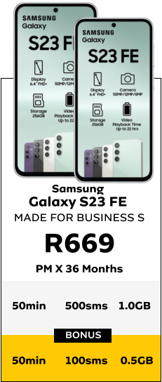 Samsung Galaxy S23 FE MADE FOR BUSINESS S R669 PM X 36 Months BONUS 50min	500sms	1.0GB  50min	100sms	 0.5GB