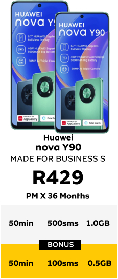Huawei nova Y90 MADE FOR BUSINESS S R429 PM X 36 Months BONUS 50min	500sms	1.0GB  50min	100sms	 0.5GB