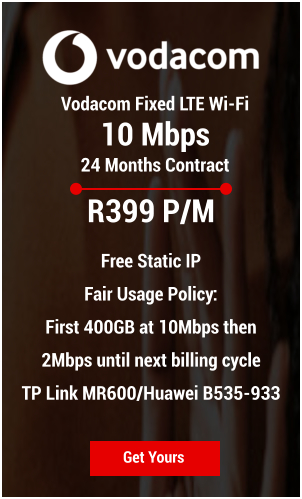 Vodacom Fixed LTE Wi-Fi  10 Mbps 24 Months Contract Get Yours R399 P/M  Free Static IP Fair Usage Policy:  First 400GB at 10Mbps then 2Mbps until next billing cycle TP Link MR600/Huawei B535-933