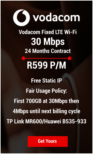 Vodacom Fixed LTE Wi-Fi  30 Mbps 24 Months Contract Get Yours R599 P/M  Free Static IP Fair Usage Policy:  First 700GB at 30Mbps then 4Mbps until next billing cycle TP Link MR600/Huawei B535-933