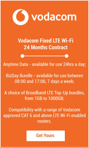 Vodacom Fixed LTE Wi-Fi  24 Months Contract Get Yours Anytime Data - available for use 24hrs a day;  BizDay Bundle - available for use between 08:00 and 17:00, 7 days a week;  A choice of Broadband LTE Top-Up bundles, from 1GB to 1000GB;  Compatibility with a range of Vodacom approved CAT 6 and above LTE Wi-Fi enabled routers.