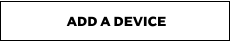 ADD A DEVICE