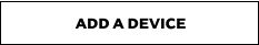 ADD A DEVICE