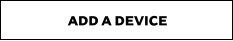 ADD A DEVICE