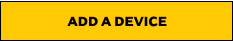 ADD A DEVICE