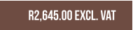 R2,645.00 excl. vat