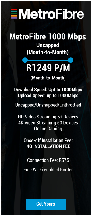 MetroFibre 1000 Mbps Uncapped (Month-to-Month) R1249 P/M (Month-to-Month)  Download Speed: Upt to 1000Mbps Upload Speed: up to 1000Mbps Uncapped/Unshapped/Unthrottled  HD Video Streaming 5+ Devices 4K Video Streaming 50 Devices Online Gaming  Once-off Installation Fee: NO INSTALLATION FEE   Connection Fee: R575 Free Wi-Fi enabled Router Get Yours